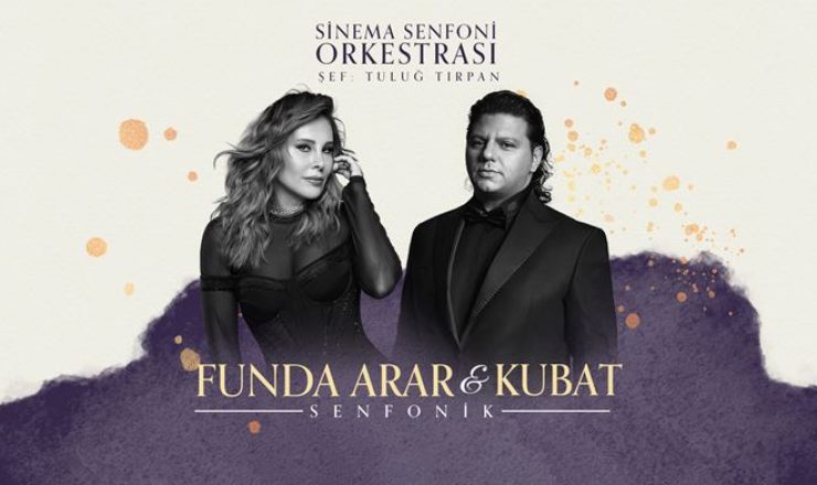Funda Arar & Kubat Senfonik | İstanbul Harbiye Cemil Topuzlu Açıkhava Tiyatrosu